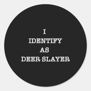 I Identify As Deer Slayer Hunter Hunting  Classic Round Sticker