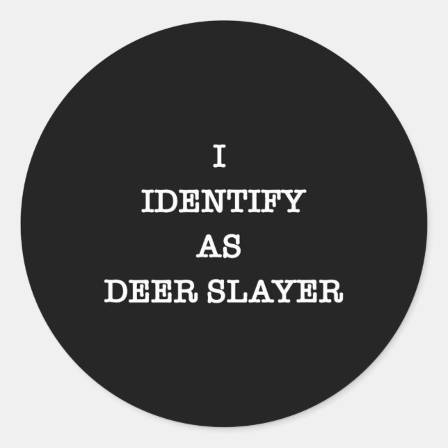 I Identify As Deer Slayer Hunter Hunting  Classic Round Sticker (Front)