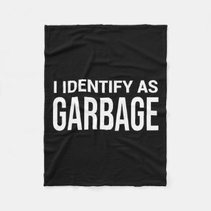 I Identify As Garbage For Trump Funny Political St Fleece Blanket