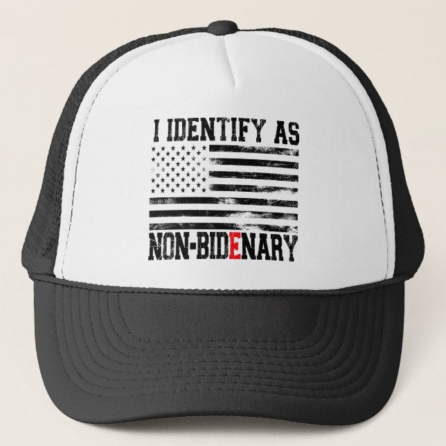 I Identify As Non-Bidenary - Anti-Biden Funny Trucker Hat (Front)