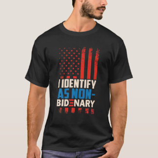 I Identify As Non-Bidenary Anti Joe Biden T-Shirt
