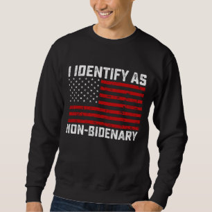 I Identify As Non Bidenary Funny Biden Trump 2024 Sweatshirt