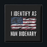 I Identify As Non Bidenary Patriot American Flag  Magnet<br><div class="desc">I Identify As Non Bidenary Patriot American Flag 4th Of July</div>