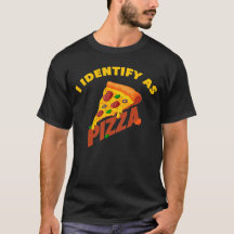 I Identify As Pizza