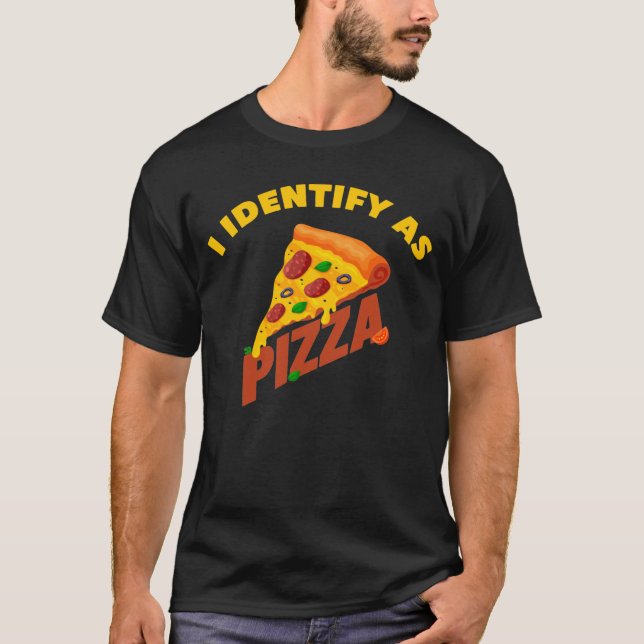 I Identify As Pizza T-Shirt (Front)
