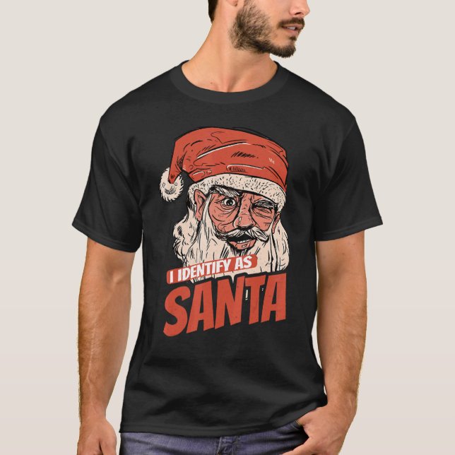 I Identify As Santa Cool Santa Claus Xmas Merry Ch T-Shirt (Front)