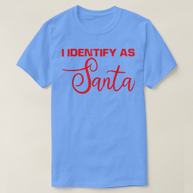 I Identify As Santa  T-Shirt (Design Front)