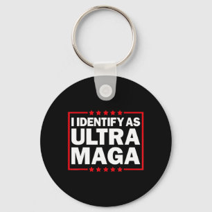 I Identify As Ultra MAGA Ultra MAGA And Proud th O Key Ring