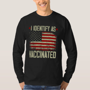 I Identify As Vaccinated Patriotic American Flag 4 T-Shirt
