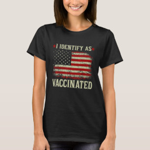 I Identify As Vaccinated Patriotic American Flag 4 T-Shirt