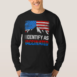 I Identify As Vaccinated Patriotic American Flag 4 T-Shirt