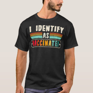 I Identify As Vaccinated Retro Vintage ProVaccine T-Shirt