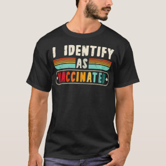 I Identify As Vaccinated Retro Vintage ProVaccine  T-Shirt