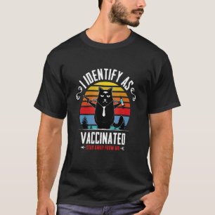 I identify as vaccinated Stay away from me Funny C T-Shirt