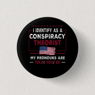 I Identify Conspiracy Theorist My Pronouns Are Tol 3 Cm Round Badge