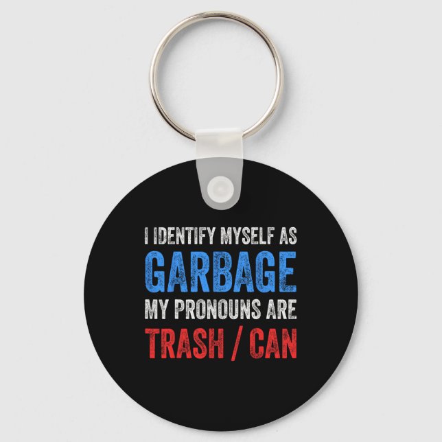 I Identify Myself As Garbage Supporters For Trump  Key Ring (Front)
