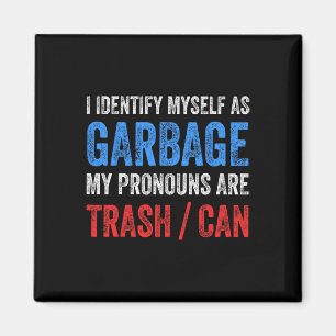 I Identify Myself As Garbage Supporters For Trump  Magnet