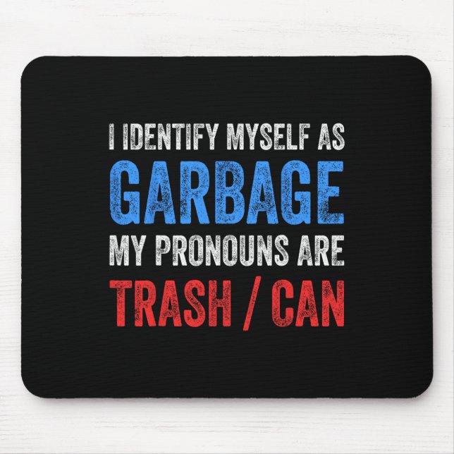 I Identify Myself As Garbage Supporters For Trump  Mouse Mat (Front)
