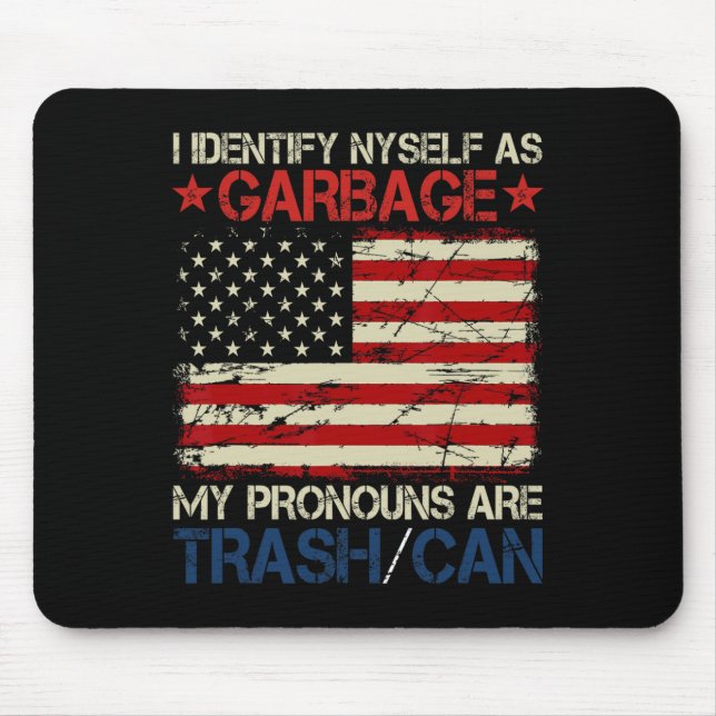 I Identify Myself As Garbage Supporters For Trump  Mouse Mat (Front)