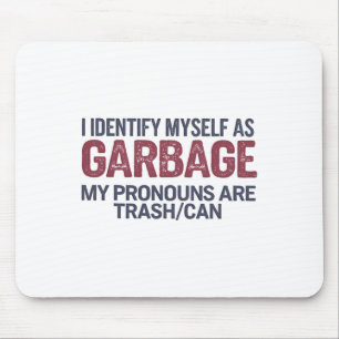 I Identify Myself As Garbyge Funny Garge For Trump Mouse Mat