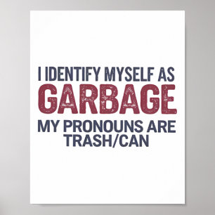 I Identify Myself As Garbyge Funny Garge For Trump Poster