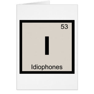 I - Idiophones Music Chemistry Periodic Table