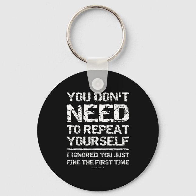 I Ignored You Just Fine The First Time Funny Sarca Key Ring (Front)