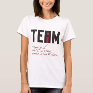 I in Team - There it is hidden in the A Hole T-Shirt
