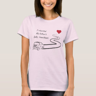 I inherited my father's rally-heartbeat. T-Shirt