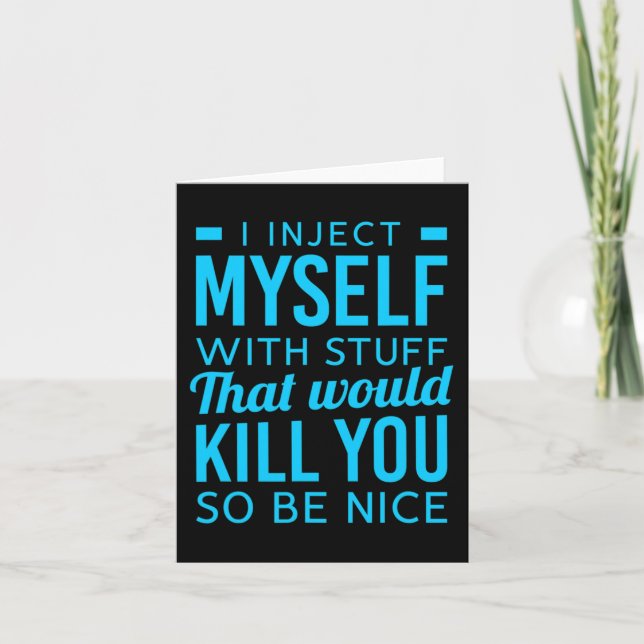 I Inject Myself With Stuff Fun Diabetes Awareness  Card (Front)