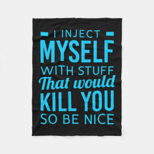 I Inject Myself With Stuff Fun Diabetes Awareness Fleece Blanket