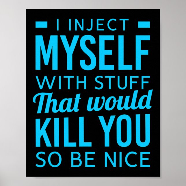 I Inject Myself With Stuff Fun Diabetes Awareness  Poster (Front)