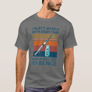 I Inject Myself With Stuff Funny Type 1 Diabetes A T-Shirt