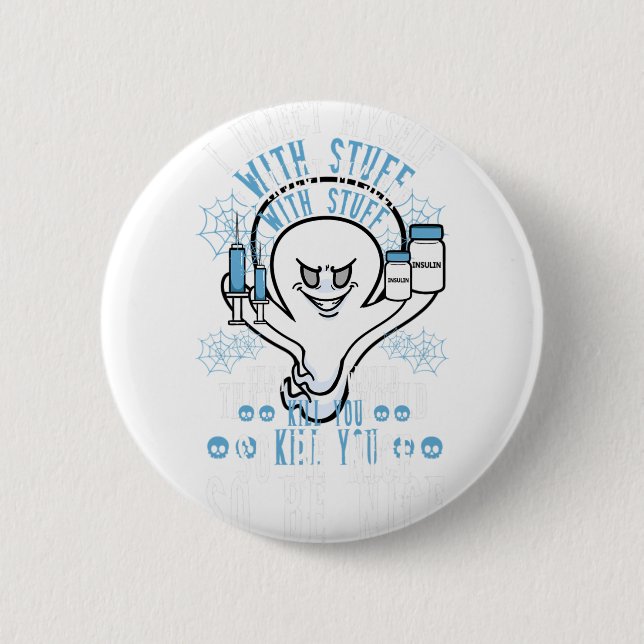 I Inject Myself With Stuff That Would Kill You So  6 Cm Round Badge (Front)