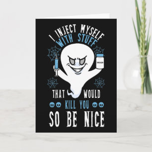 I Inject Myself With Stuff That Would Kill You So Card