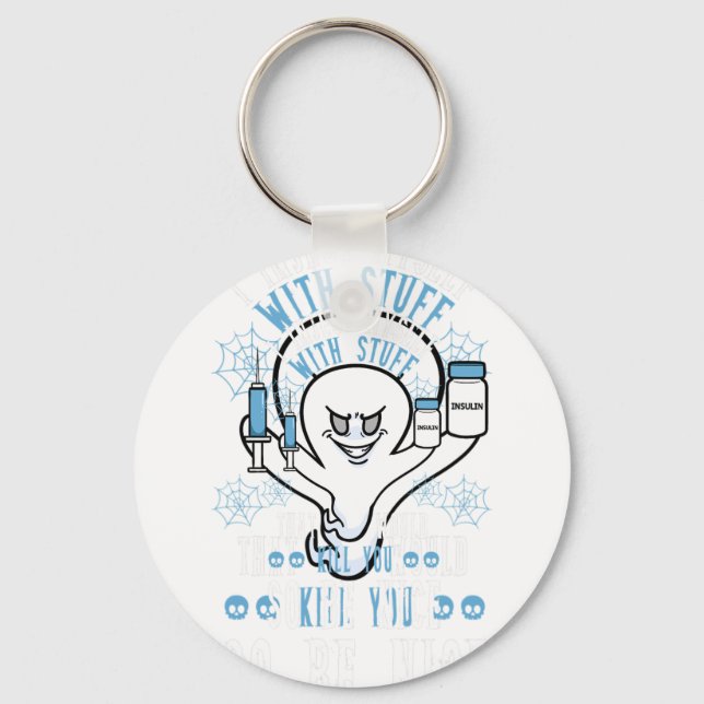 I Inject Myself With Stuff That Would Kill You So  Key Ring (Front)