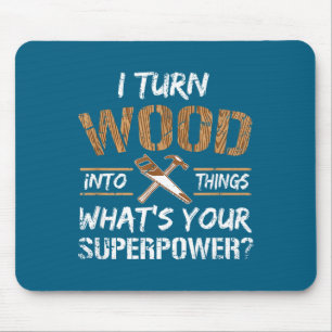 I Into Turn Wood Things Carpenter Woodworking Mouse Mat