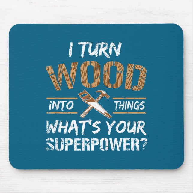 I Into Turn Wood Things Carpenter Woodworking Mouse Mat (Front)
