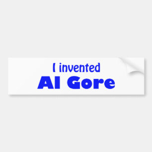 I invented Al Gore Bumper Sticker