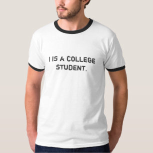 "I is a college student" Funny Men's T-Shirt
