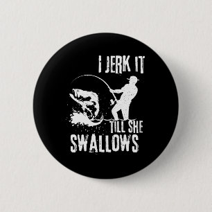 I Jerk It Till She Swallows Retro Vintage Funny Ad 6 Cm Round Badge