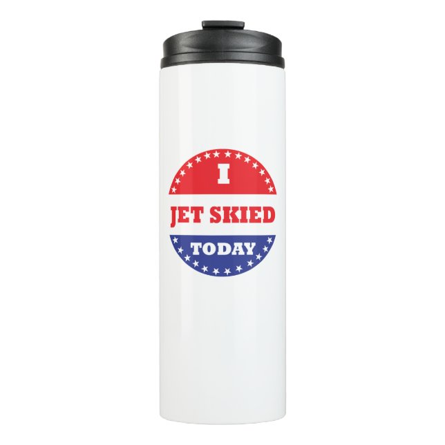 I Jet Skied Today Thermal Tumbler (Front)