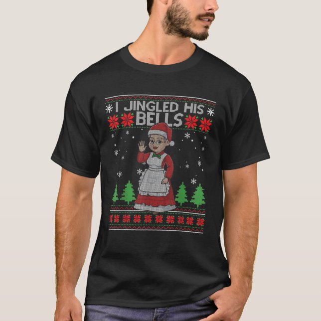 I Jingled His Bells Ugly Christmas Sweater Funny C (Front)