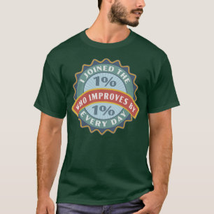 I Joined The 1 Who Improves By 1 Every Day T-Shirt