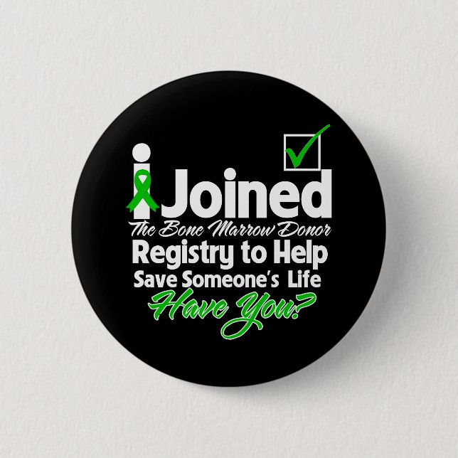 I Joined The Bone Marrow Registry...Have You 6 Cm Round Badge (Front)