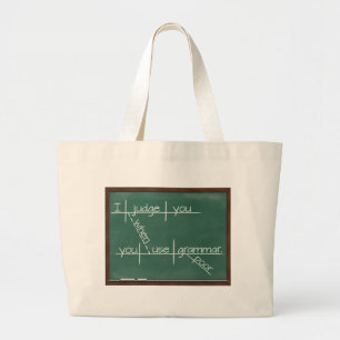 I judge you when you use poor grammar. large tote bag