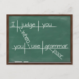 I judge you when you use poor grammar. postcard