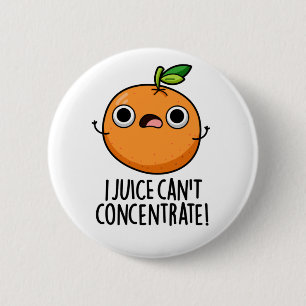 I Juice Can't Concentrate Cute Orange Pun  6 Cm Round Badge
