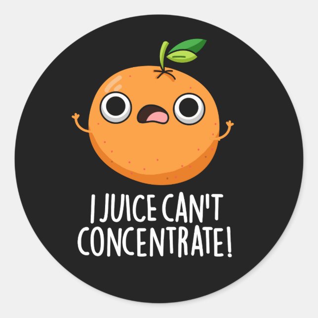 I Juice Can't Concentrate Cute Orange Pun Dark BG Classic Round Sticker (Front)