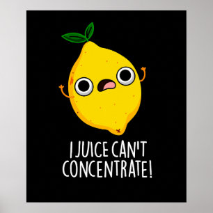 I Juice Can't Concentrate Funny Lemon Pun Dark BG Poster